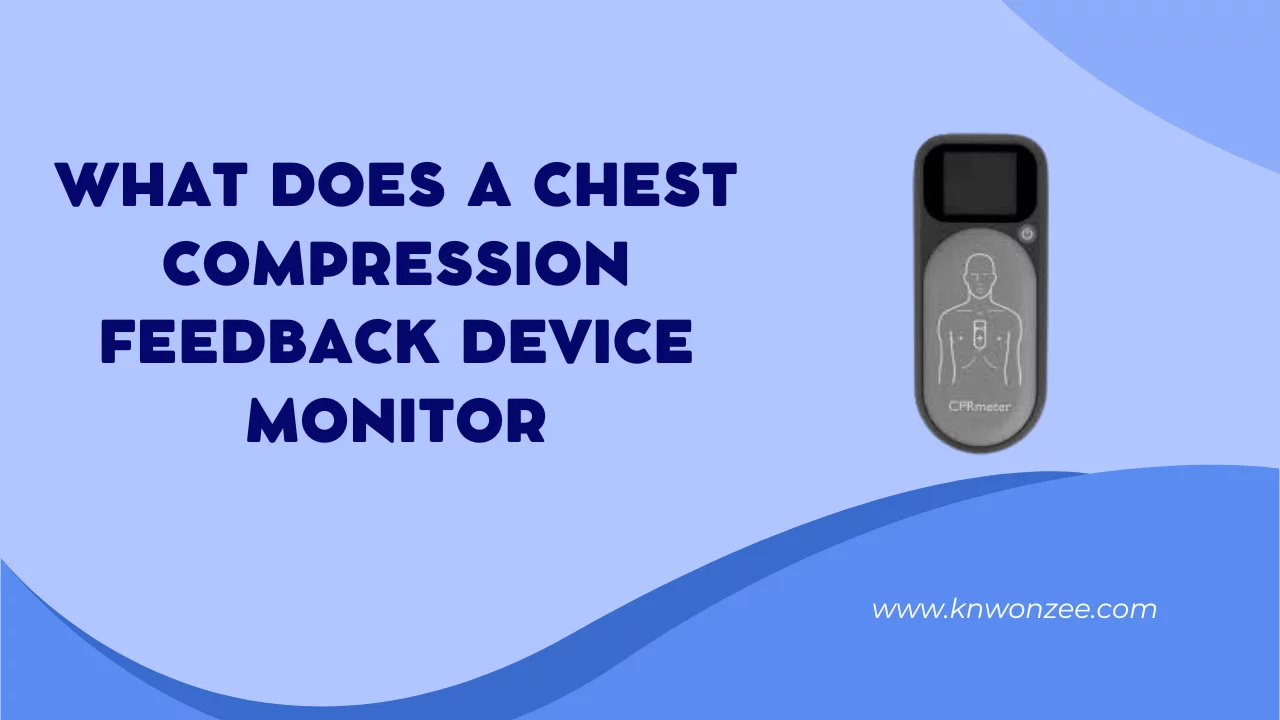 What Does A Chest Compression Feedback Device Monitor