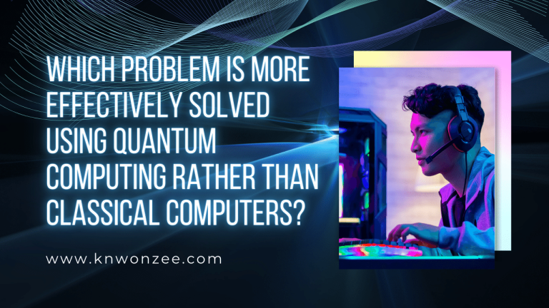 Which Problem is More Effectively Solved Using Quantum Computing Rather than Classical Computers