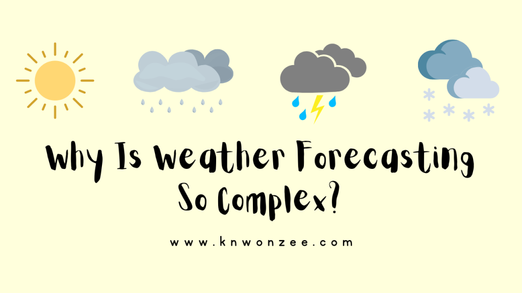 Why Is Weather Forecasting So Complex?