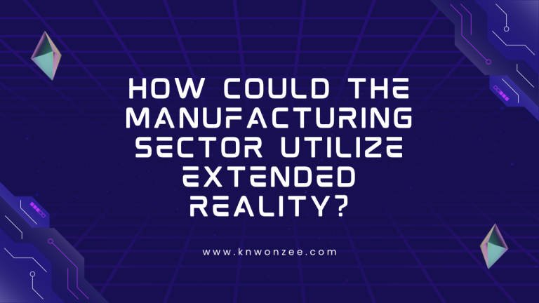 How Could the Manufacturing Sector Utilize Extended Reality