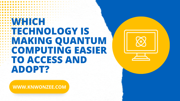 Which Technology is Making Quantum Computing Easier to Access and Adopt