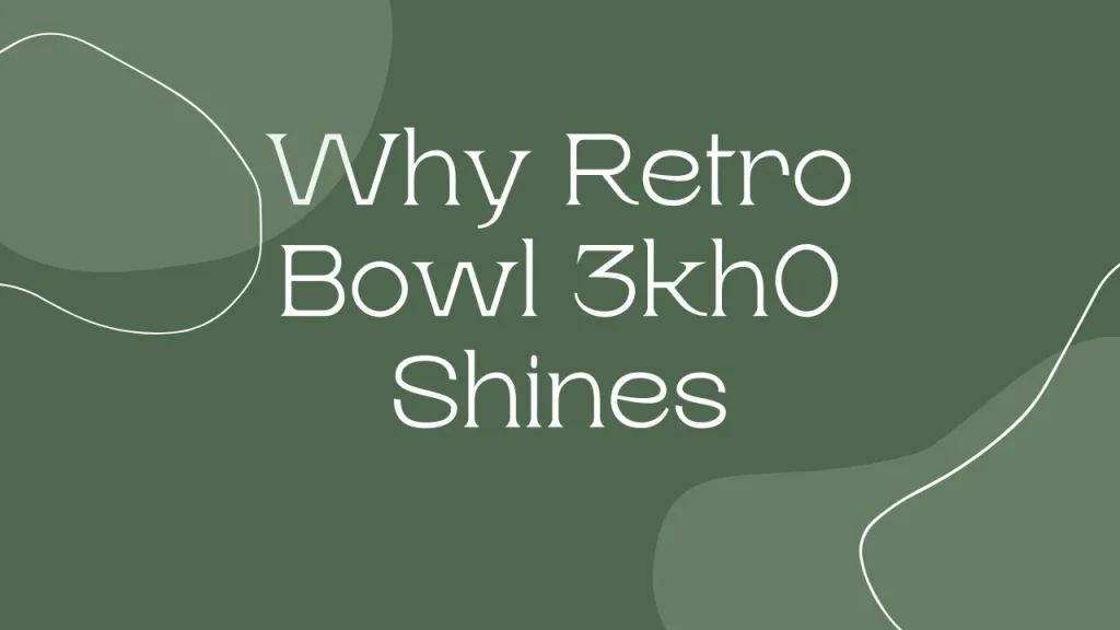 Master Retro Bowl 3kh0 Gameplay (28 characters) 2 Why Retro Bowl 3kh0 Shines