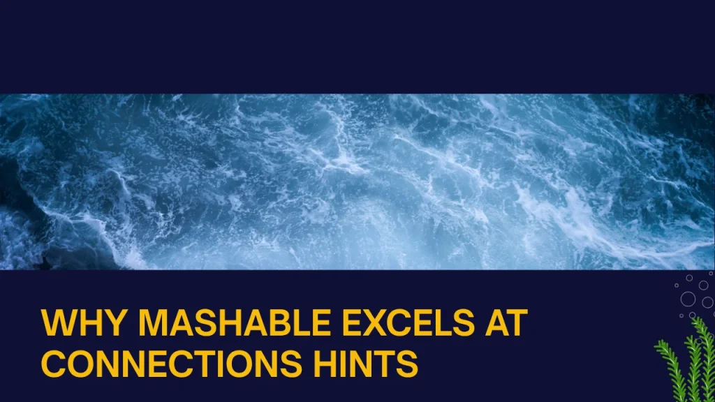 Why Mashable Excels at Connections Hints